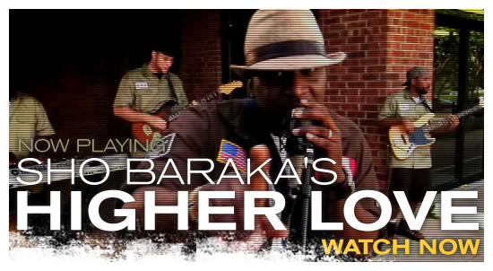 Higher Love Video – Sho Baraka   Just Added!