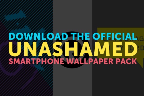 Get Your Unashamed Smartphone Wallpapers Now!
