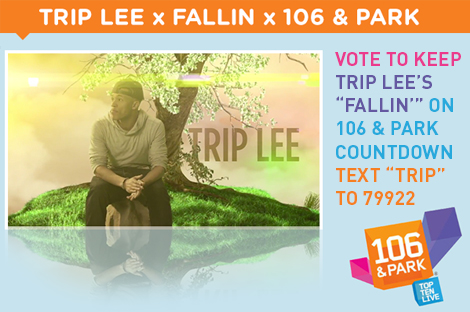 Vote for Trip Lee’s “Fallin” Video on 106 and Park!