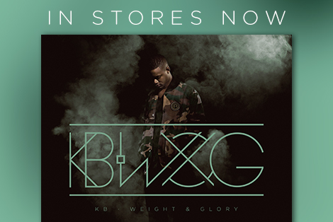 KB – Weight & Glory In Stores Now!