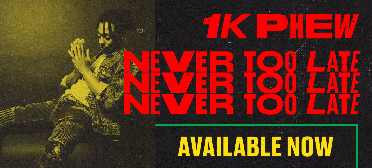 1K Phew x Never Too Late x Out Now | Reach Records